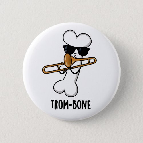 Trom_bone Funny Music Trombone Pun  Button