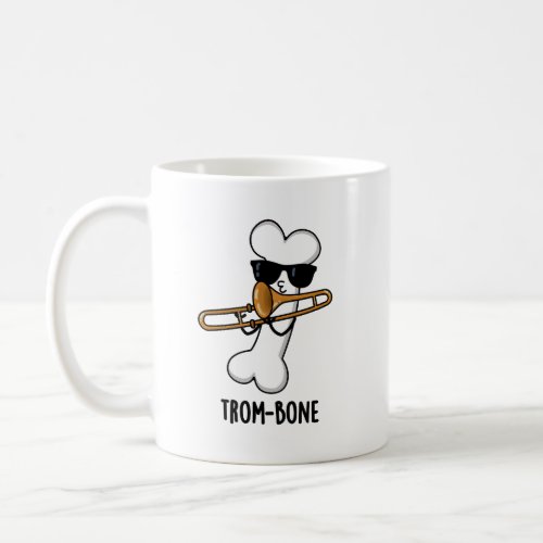 Trom_bone Funny Music Trombone Pun  Coffee Mug