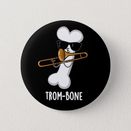 Trom_bone Funny Music Trombone Pun Dark BG Button