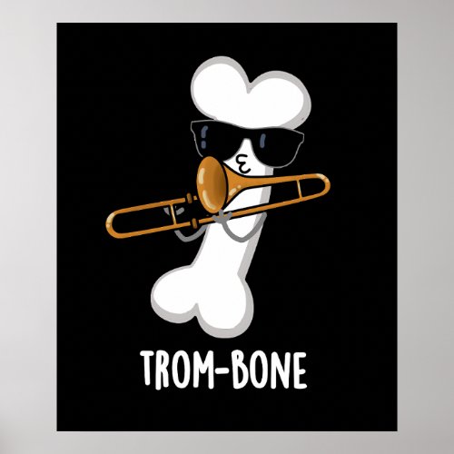 Trom_bone Funny Music Trombone Pun Dark BG Poster