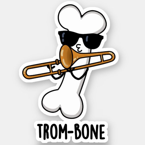 Trom_bone Funny Music Trombone Pun  Sticker