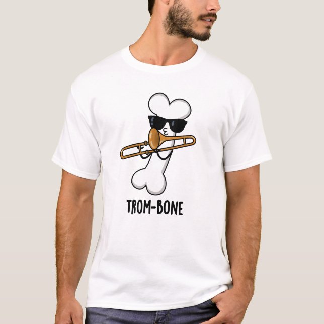 Trom-bone Funny Music Trombone Pun  T-Shirt (Front)