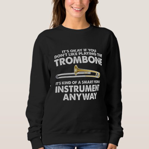 Trombone Gift _ smart people Instrument Orchestra Sweatshirt