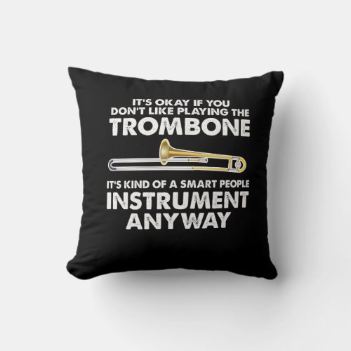 Trombone Gift _ smart people Instrument Orchestra Throw Pillow