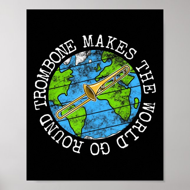 Trombone Makes The World Go Round, Trombonist Br M Poster (Front)