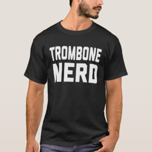 Trombone Nerd Music For Music Class T-Shirt