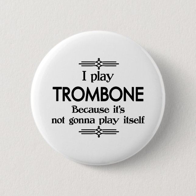 Trombone - Play Itself Funny Deco Music Button (Front)