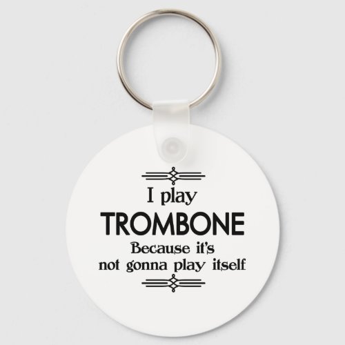 Trombone _ Play Itself Funny Deco Music Keychain
