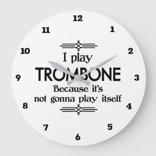 Trombone _ Play Itself Funny Deco Music Large Clock