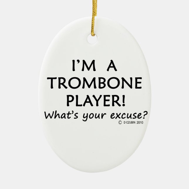 Trombone Player Excuse Ceramic Ornament (Front)
