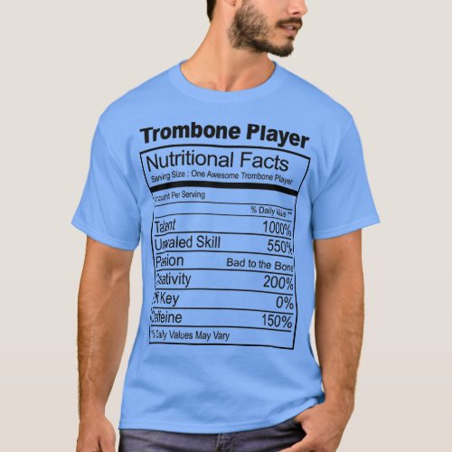 Trombone Player Nutrition Facts Gift For Trombone  T_Shirt