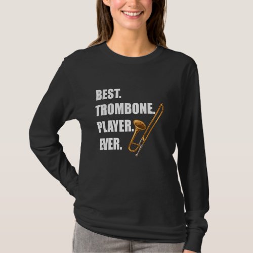 Trombone Player Trombonist Musical Instrument Trom T-Shirt