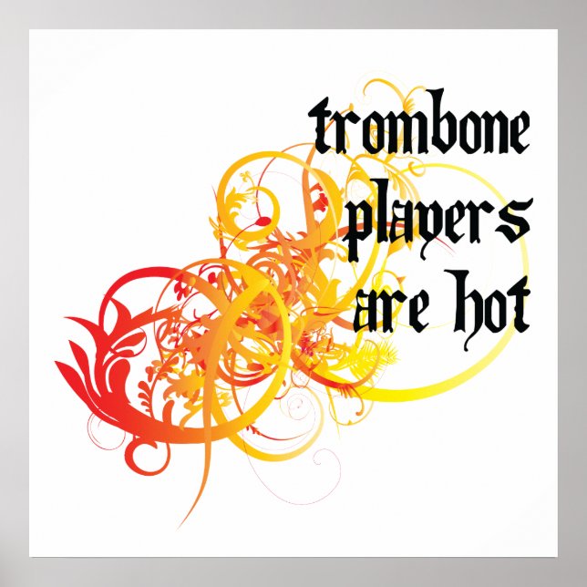 Trombone Players Are Hot Poster (Front)