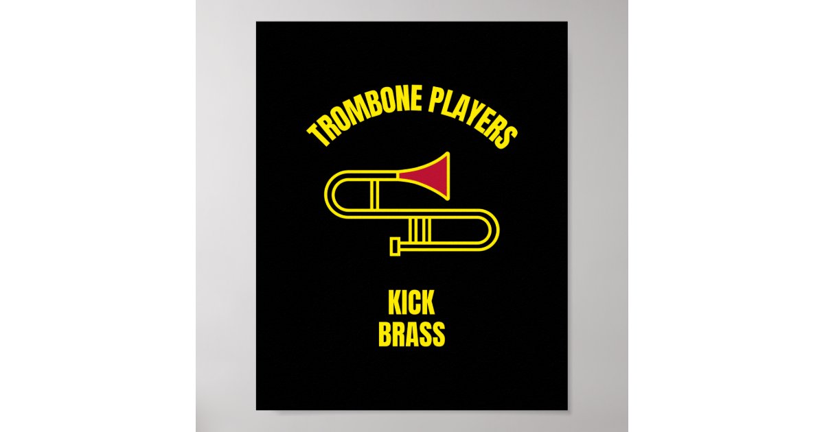 Trombone players kick brass poster Zazzle