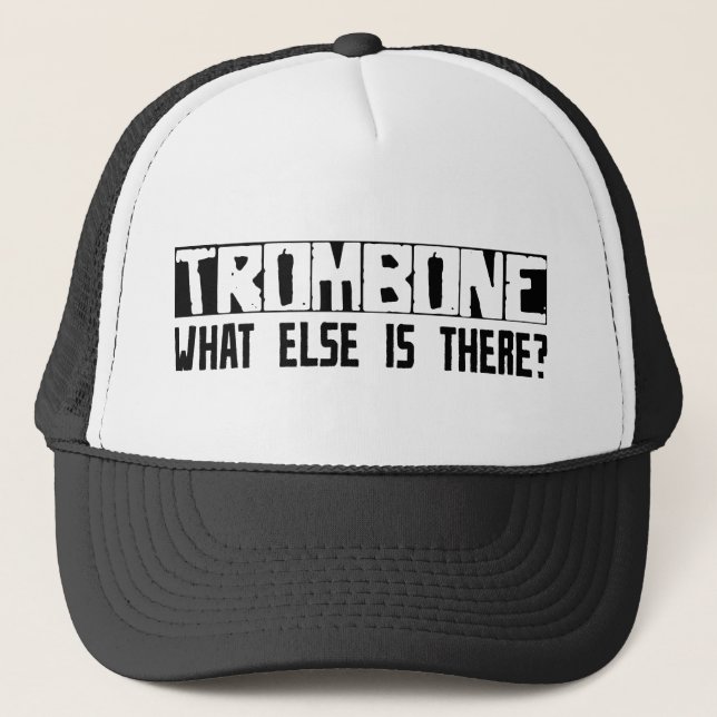 Trombone What Else Is There? Trucker Hat (Front)