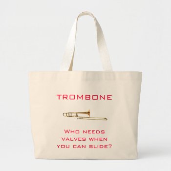 Trombone:  Who Needs Valves?  Bag by weRband at Zazzle