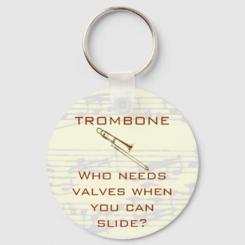 Trombone:  Who Needs Valves?  Keychain by weRband at Zazzle