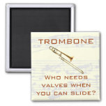 Trombone:  Who Needs Valves?  Magnet at Zazzle