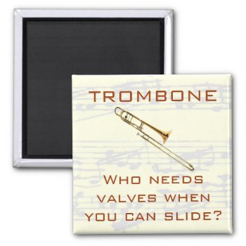Trombone:  Who Needs Valves?  Magnet by weRband at Zazzle