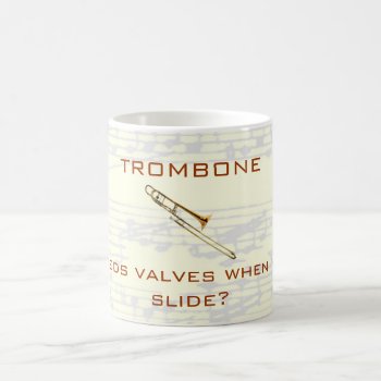 Trombone:  Who Needs Valves?  Mug by weRband at Zazzle