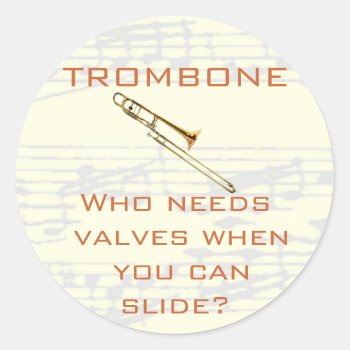 Trombone:  Who Needs Valves?  Sticker by weRband at Zazzle
