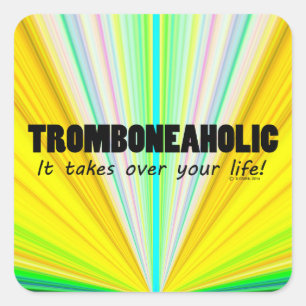 Tromboneaholic Life Square Sticker