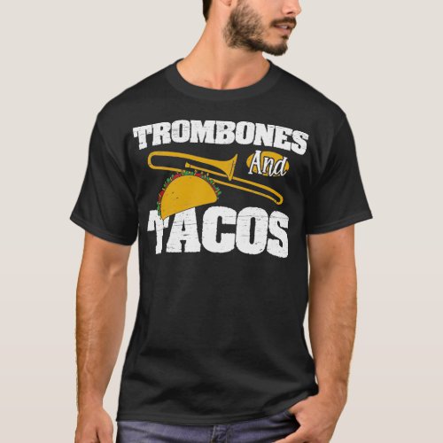 Trombones And Tacos for a Trombone Player T_Shirt