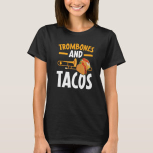 Trombones And Tacos Trombonist Musical Instrument T-Shirt