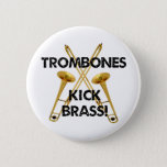 Trombones Kick Brass! Button at Zazzle