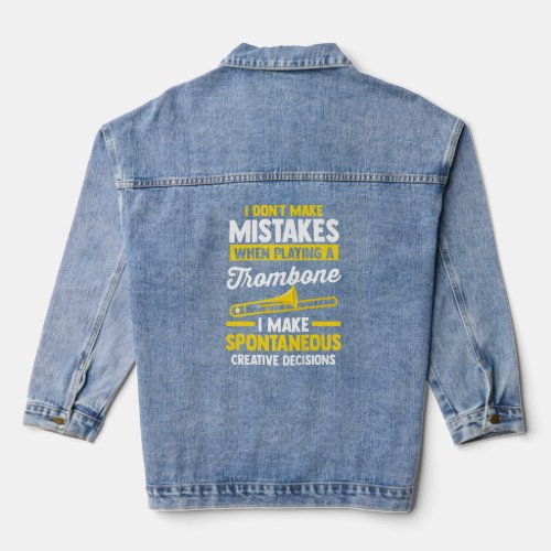 Trombonist I Dont Make Mistakes When Playing A Tr Denim Jacket
