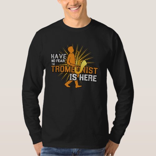 Trombonist Is Here T_Shirt