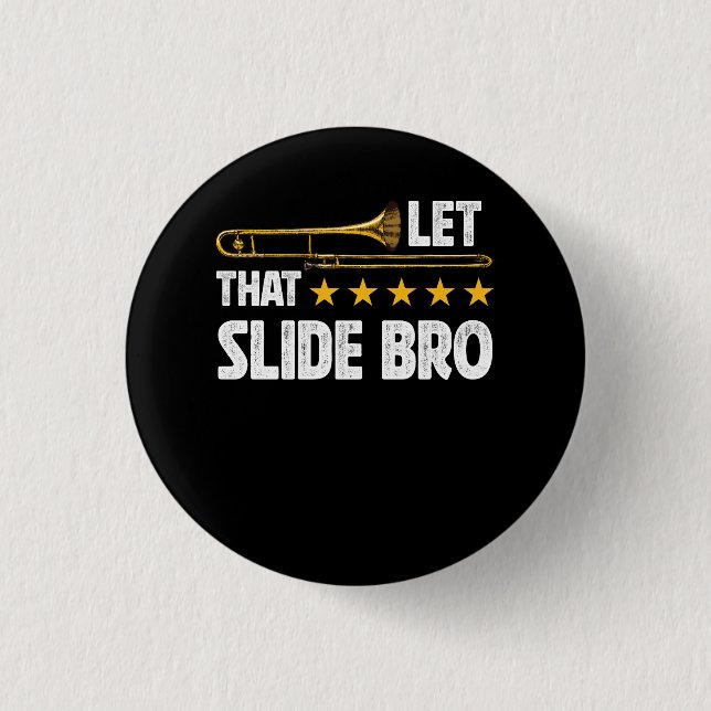 Trombonist Let That Slide Bro Trombone Player Band Button (Front)