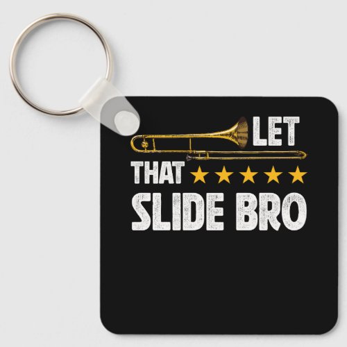 Trombonist Let That Slide Bro Trombone Player Band Keychain