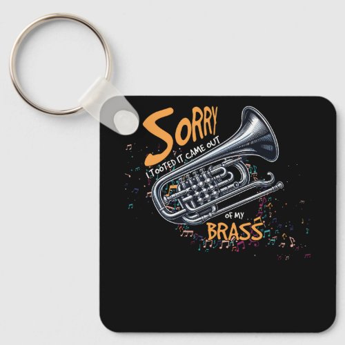 Trombonist Sorry I Tooted It Came Out Of My Brass  Keychain