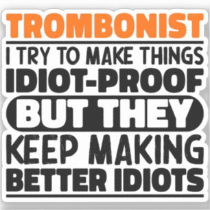 Trombonist Try To Make Things Slide Rule Low Brass Sticker