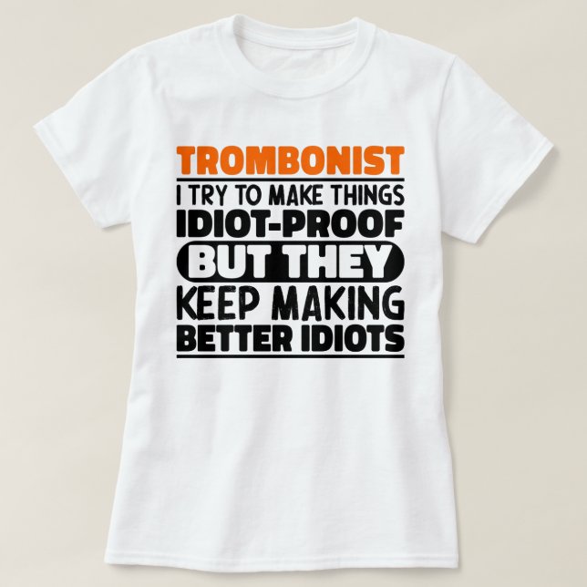 Trombonist Try To Make Things Slide Rule Low Brass T-Shirt (Design Front)