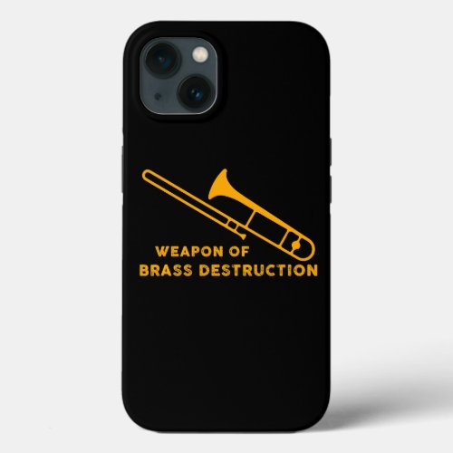 Trombonist Weapon Of Brass Destruction Trombone iPhone 13 Case