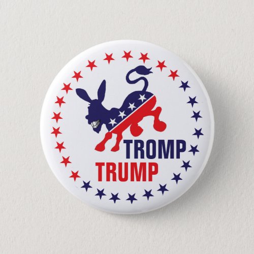 Tromp Trump Kicking Democratic Donkey Political Button