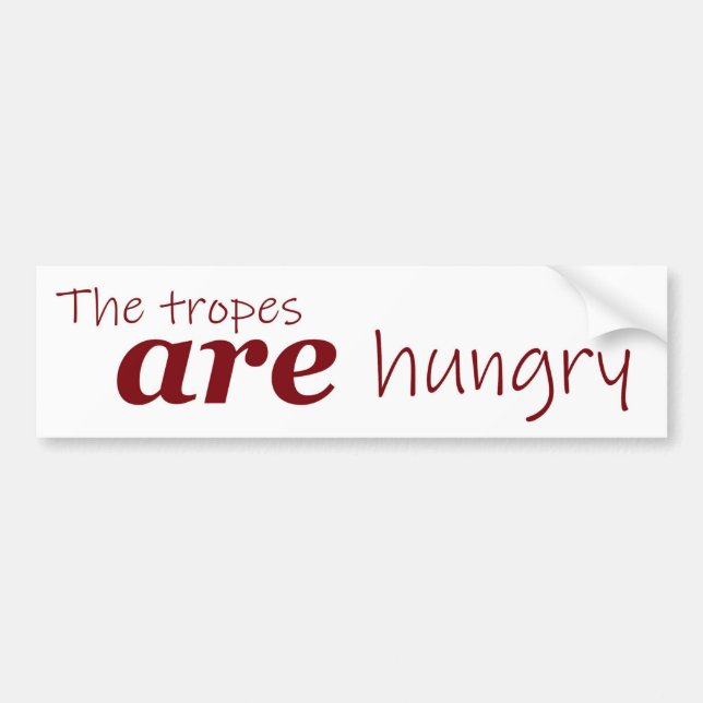 Tropes are Hungry Literary Nihilistic Meme Bumper Sticker (Front)