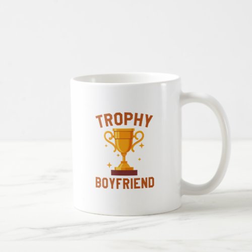 Trophy Boyfriend Coffee Mug