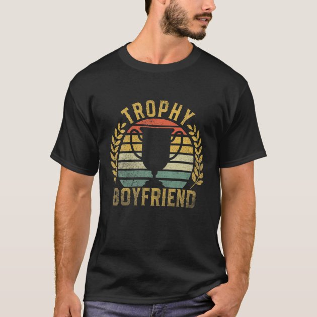 Trophy Boyfriend Retro Gift For Girlfriend Valenti T-Shirt | Zazzle