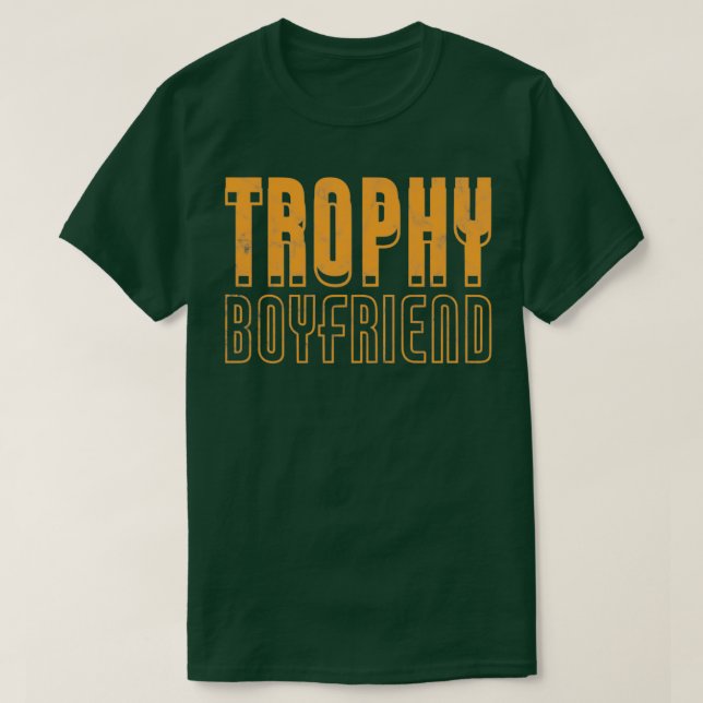 Trophy Boyfriend T-Shirt (Design Front)