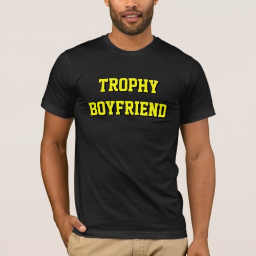 Trophy Boyfriend T_shirt