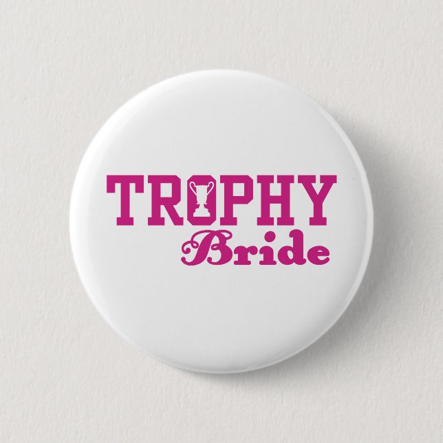 Trophy Bride Pinback Button (Front)