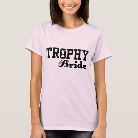Trophy Bride T-Shirt