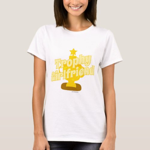 Trophy Girlfriend Cheeky Humor Motto Cartoon T_Shirt