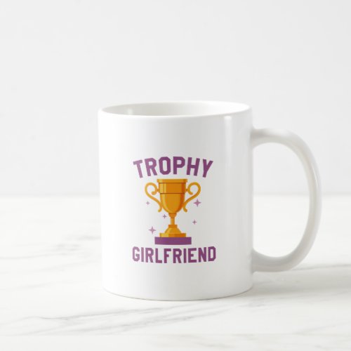 Trophy Girlfriend Coffee Mug