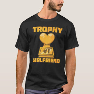 Trophy Girlfriend Fun Award Winning Participation T-Shirt