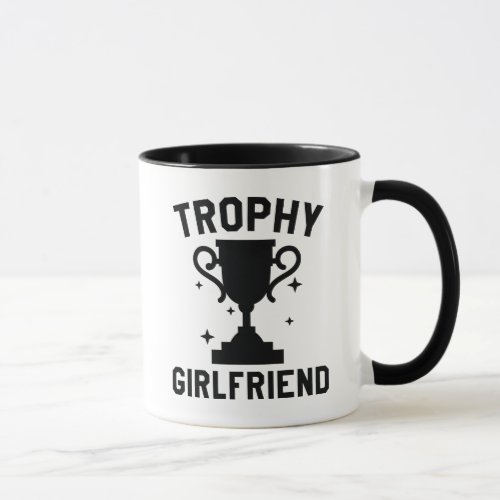 Trophy Girlfriend Mug