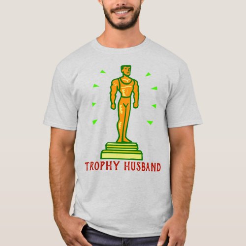 Trophy Husband 3 T_Shirt